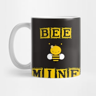 Bee MINE for Valentines Day , BE MINE Mug